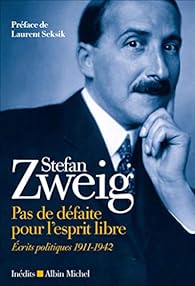 Stefan Zweig - Pas de Défaite pour l'esprit libre